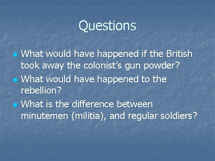 Questions n n n What would have happened if the British took away the