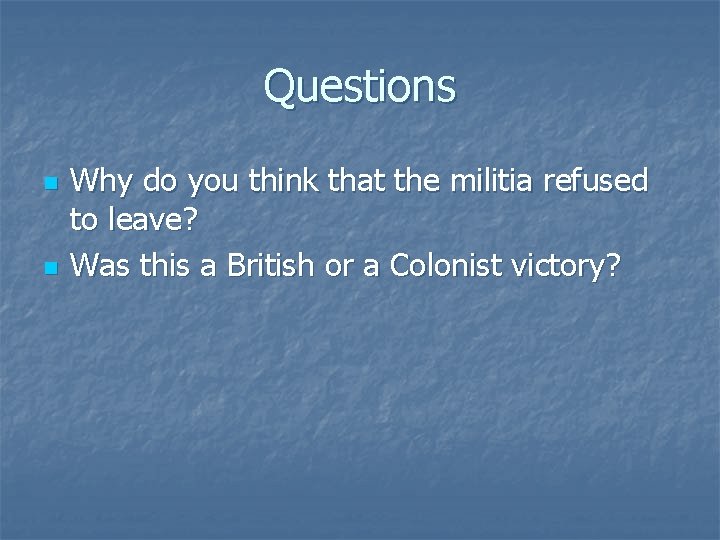 Questions n n Why do you think that the militia refused to leave? Was