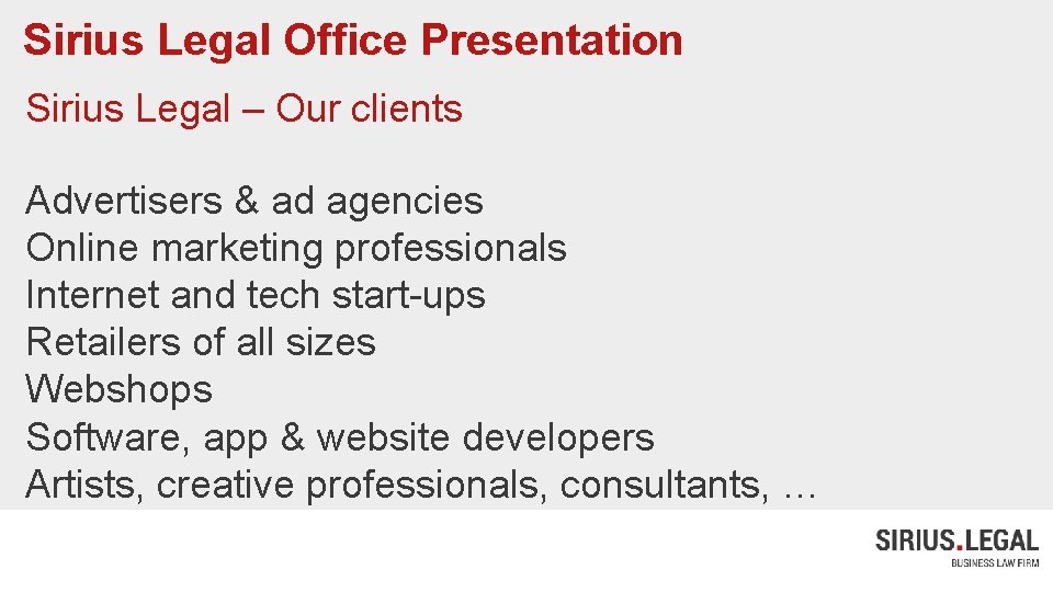 Sirius Legal Office Presentation Sirius Legal – Our clients Advertisers & ad agencies Online