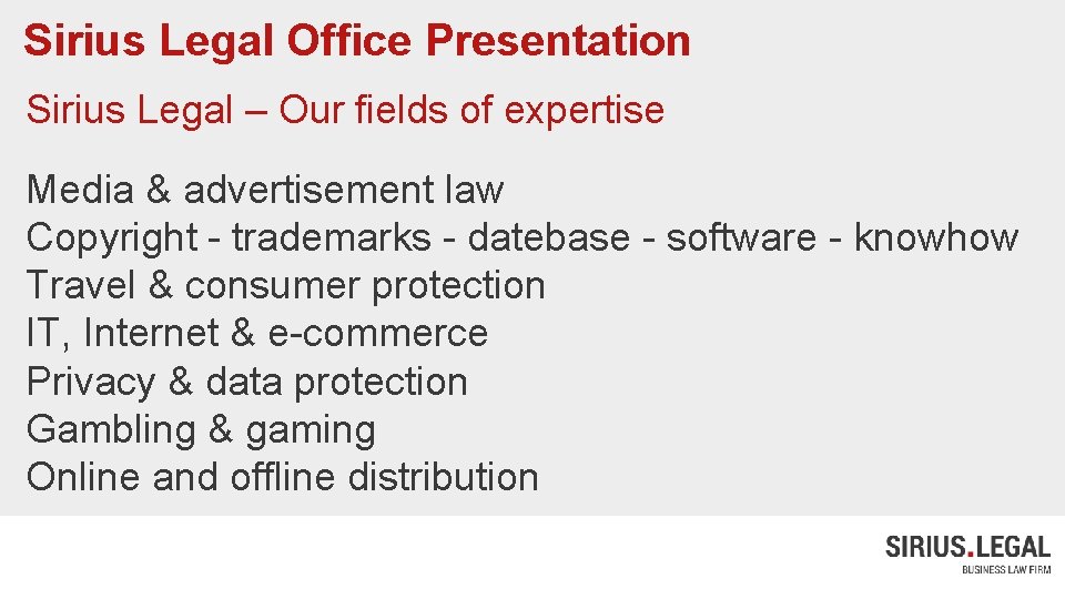 Sirius Legal Office Presentation Sirius Legal – Our fields of expertise Media & advertisement