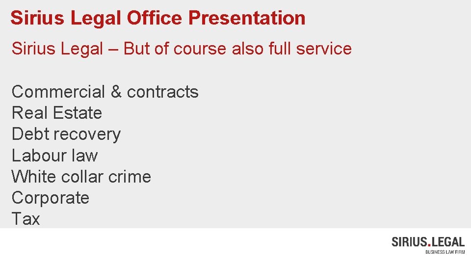 Sirius Legal Office Presentation Sirius Legal – But of course also full service Commercial
