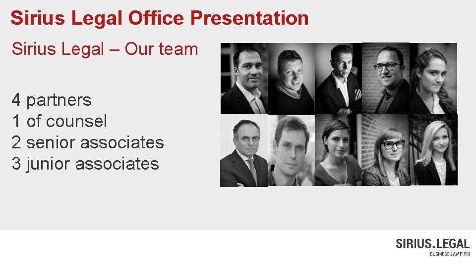 Sirius Legal Office Presentation Sirius Legal – Our team 4 partners 1 of counsel