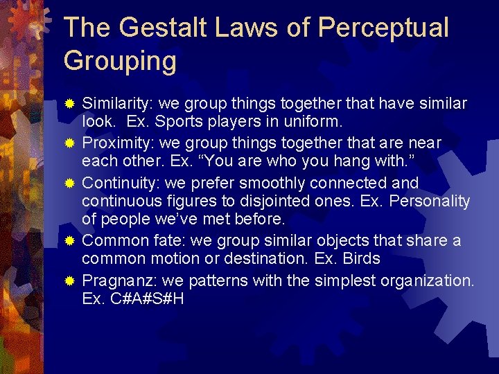 The Gestalt Laws of Perceptual Grouping ® ® ® Similarity: we group things together