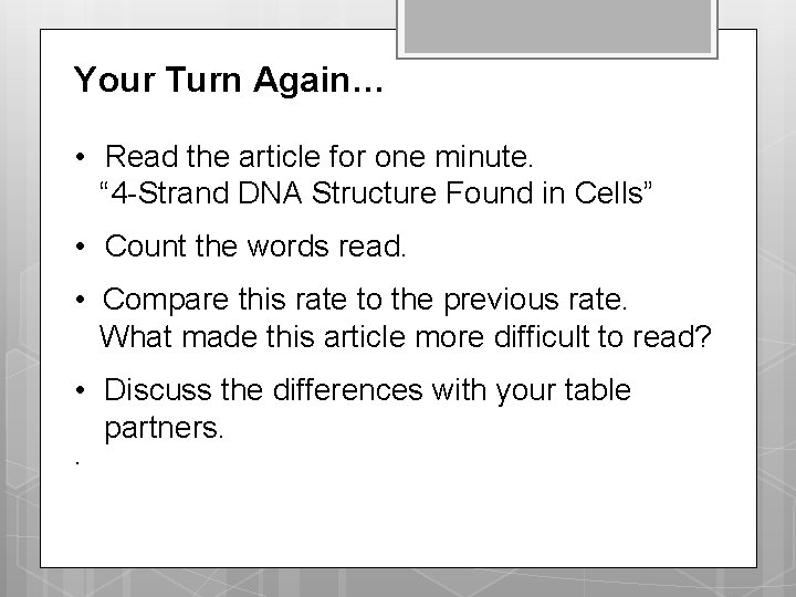 Your Turn Again… • Read the article for one minute. “ 4 -Strand DNA