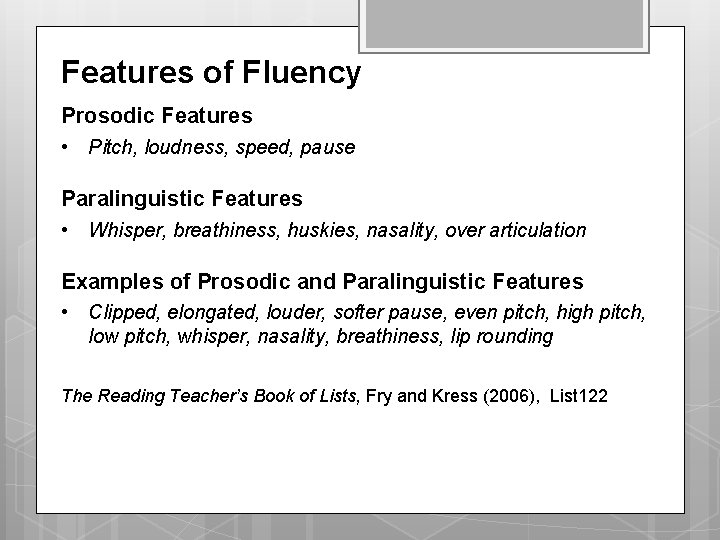 Features of Fluency Prosodic Features • Pitch, loudness, speed, pause Paralinguistic Features • Whisper,