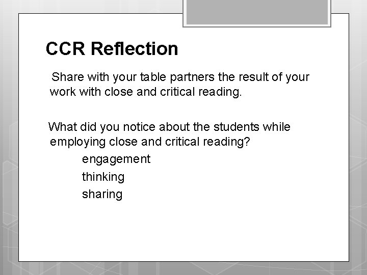 CCR Reflection Share with your table partners the result of your work with close