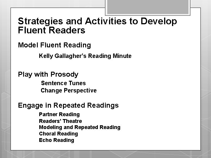 Strategies and Activities to Develop Fluent Readers Model Fluent Reading Kelly Gallagher’s Reading Minute