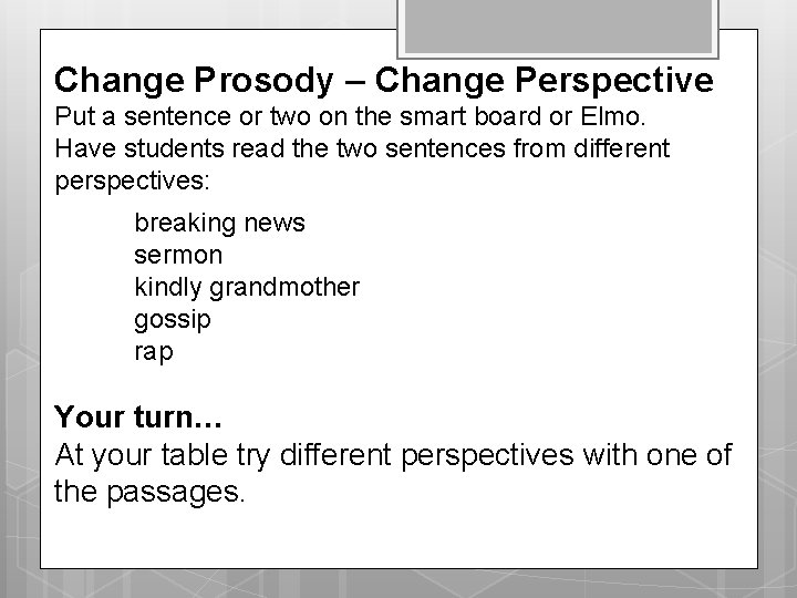 Change Prosody – Change Perspective Put a sentence or two on the smart board