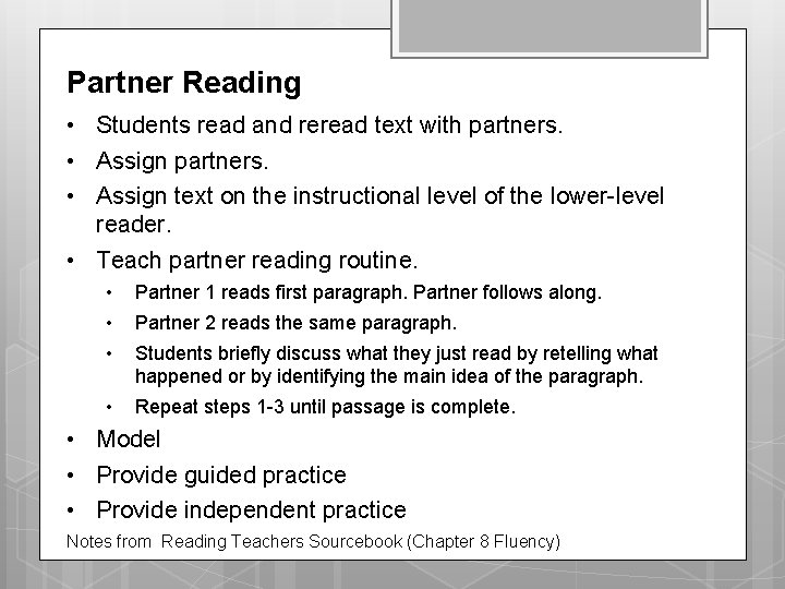 Partner Reading • Students read and reread text with partners. • Assign text on