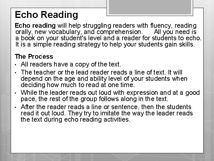 Echo Reading Echo reading will help struggling readers with fluency, reading orally, new vocabulary,