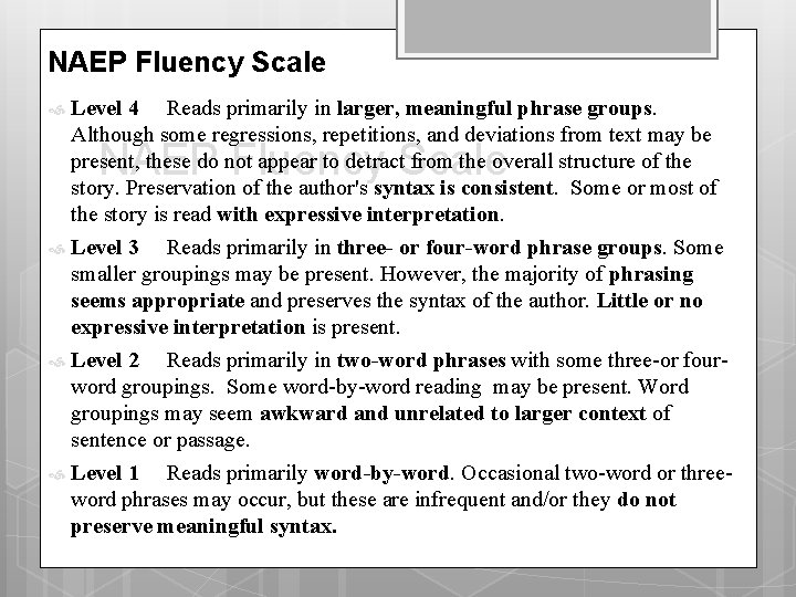 NAEP Fluency Scale Level 4 Reads primarily in larger, meaningful phrase groups. Although some