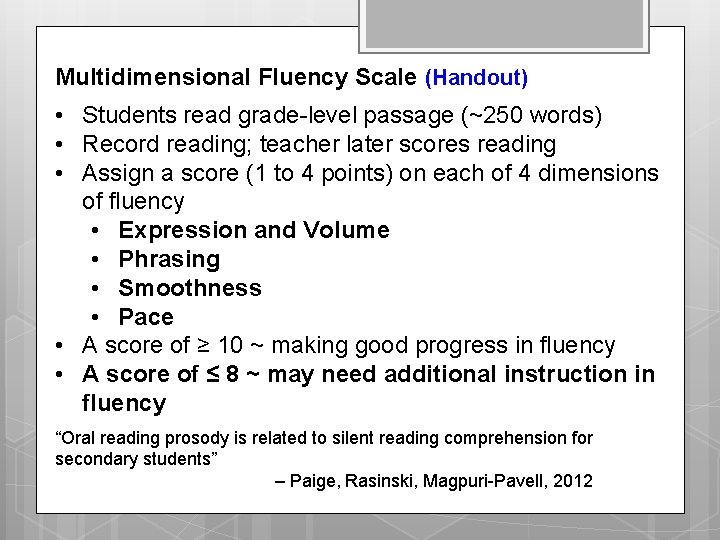 Multidimensional Fluency Scale (Handout) • Students read grade-level passage (~250 words) • Record reading;