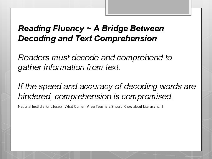 Reading Fluency ~ A Bridge Between Decoding and Text Comprehension Readers must decode and