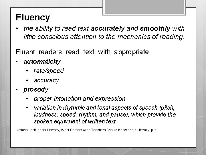 Fluency • the ability to read text accurately and smoothly with little conscious attention