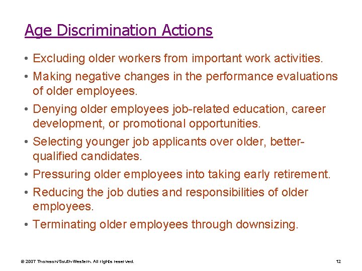 Age Discrimination Actions • Excluding older workers from important work activities. • Making negative