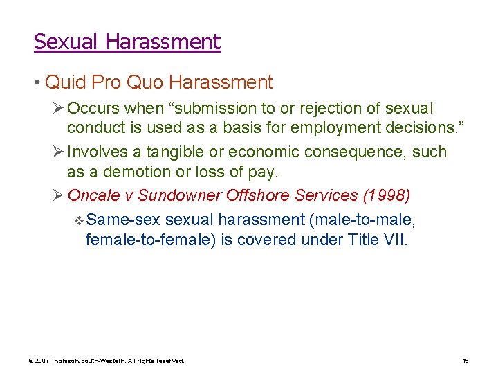 Sexual Harassment • Quid Pro Quo Harassment Ø Occurs when “submission to or rejection