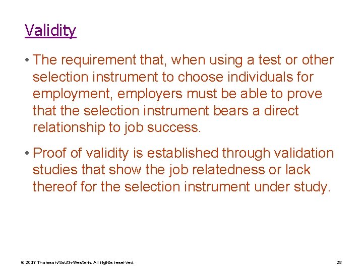 Validity • The requirement that, when using a test or other selection instrument to