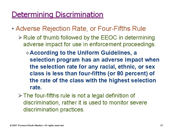 Determining Discrimination • Adverse Rejection Rate, or Four-Fifths Rule Ø Rule of thumb followed