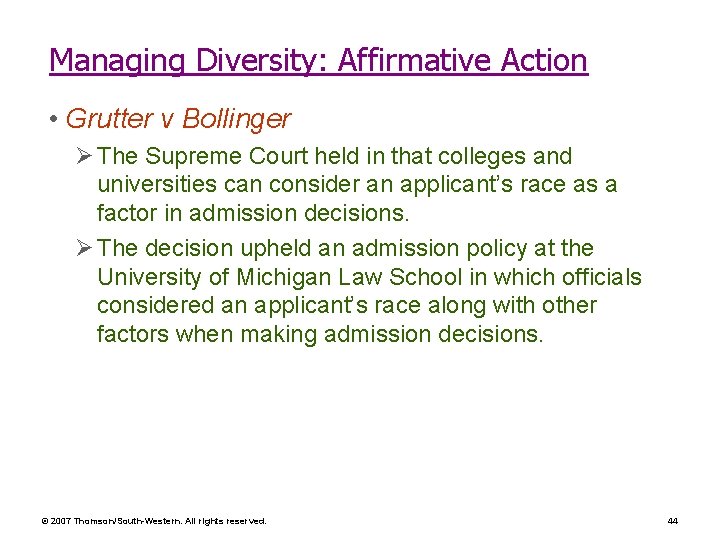 Managing Diversity: Affirmative Action • Grutter v Bollinger Ø The Supreme Court held in