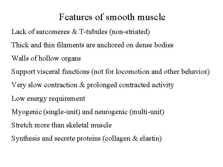 Features of smooth muscle Lack of sarcomeres & T-tubules (non-striated) Thick and thin filaments Features of smooth muscle Lack of sarcomeres & T-tubules (non-striated) Thick and thin filaments