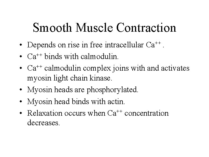 Smooth Muscle Contraction • Depends on rise in free intracellular Ca++. • Ca++ binds Smooth Muscle Contraction • Depends on rise in free intracellular Ca++. • Ca++ binds