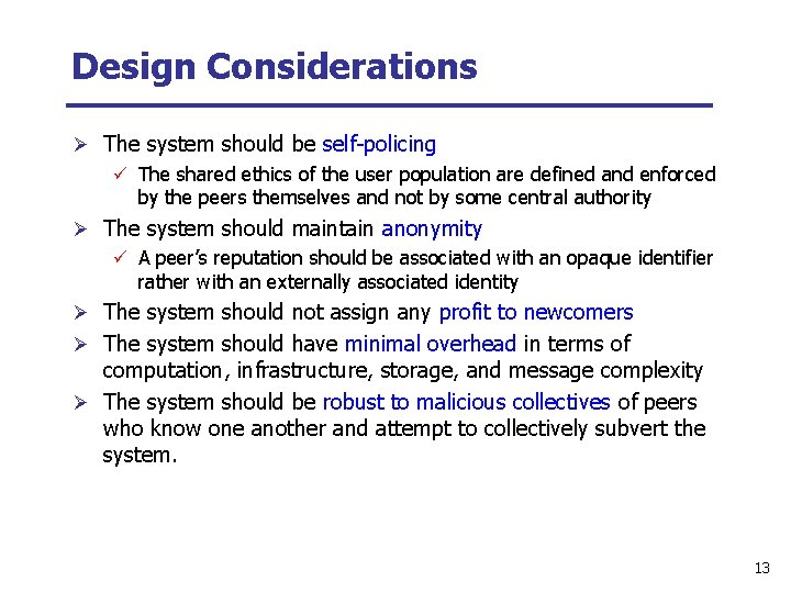 Design Considerations Ø The system should be self-policing ü The shared ethics of the