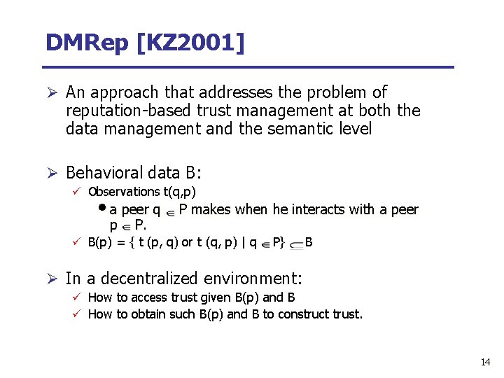 DMRep [KZ 2001] Ø An approach that addresses the problem of reputation-based trust management