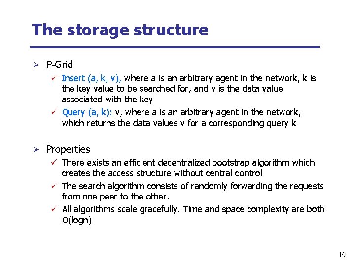 The storage structure Ø P-Grid ü Insert (a, k, v), where a is an