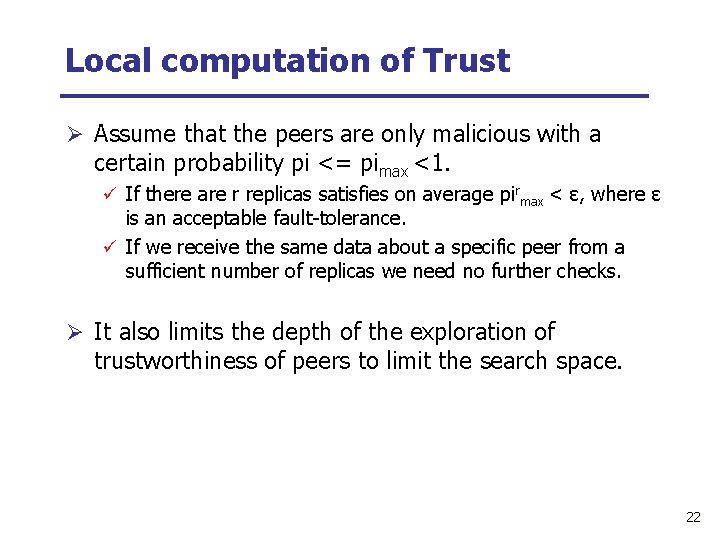 Local computation of Trust Ø Assume that the peers are only malicious with a