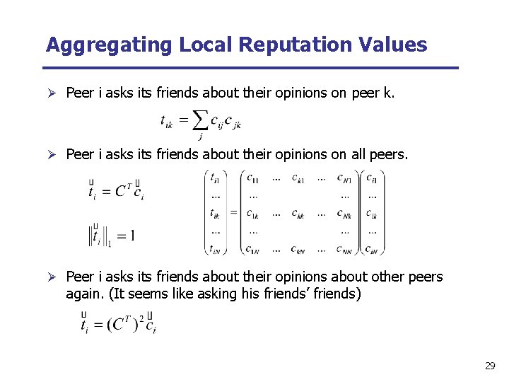 Aggregating Local Reputation Values Ø Peer i asks its friends about their opinions on