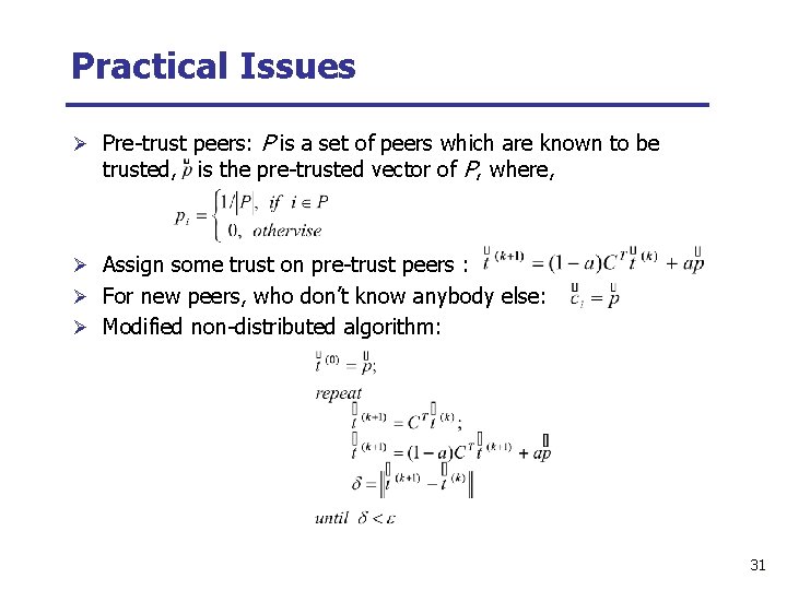 Practical Issues Ø Pre-trust peers: P is a set of peers which are known