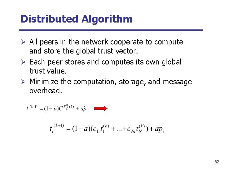 Distributed Algorithm Ø All peers in the network cooperate to compute and store the