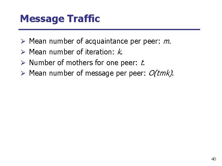 Message Traffic Ø Mean number of acquaintance per peer: m. Ø Mean number of
