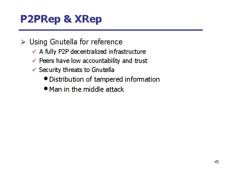 P 2 PRep & XRep Ø Using Gnutella for reference ü A fully P