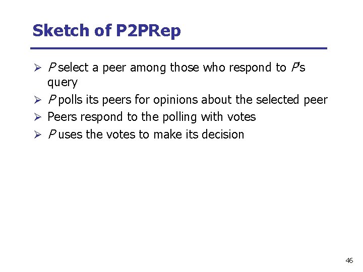 Sketch of P 2 PRep Ø P select a peer among those who respond