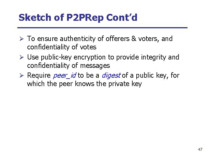 Sketch of P 2 PRep Cont’d Ø To ensure authenticity of offerers & voters,