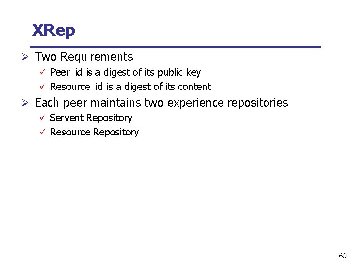 XRep Ø Two Requirements ü Peer_id is a digest of its public key ü