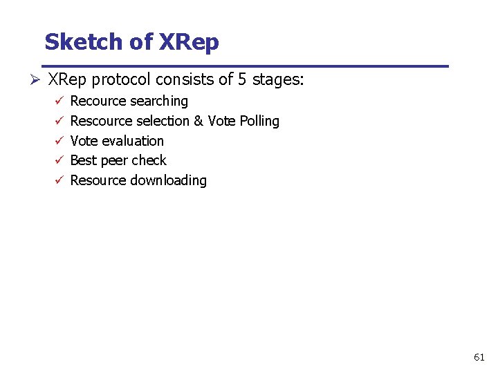Sketch of XRep Ø XRep protocol consists of 5 stages: ü Recource searching ü