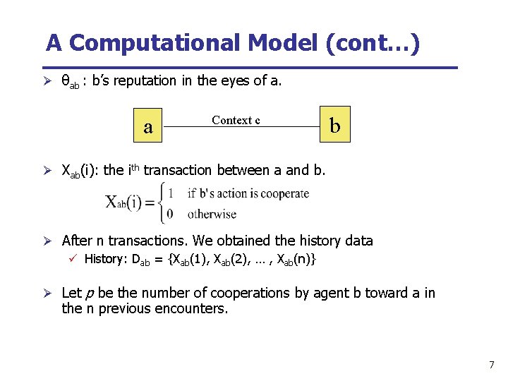 A Computational Model (cont…) Ø θab : b’s reputation in the eyes of a.