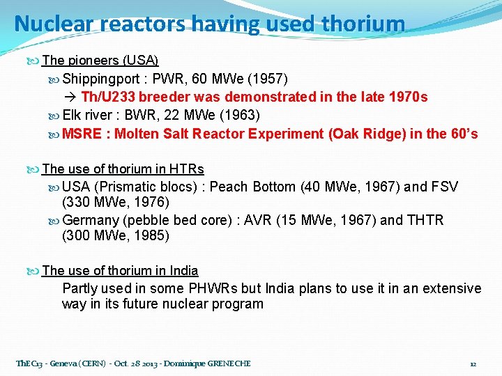 Nuclear reactors having used thorium The pioneers (USA) Shippingport : PWR, 60 MWe (1957)