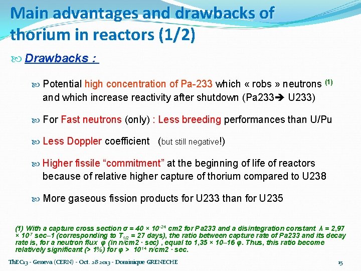 Main advantages and drawbacks of thorium in reactors (1/2) Drawbacks : Potential high concentration