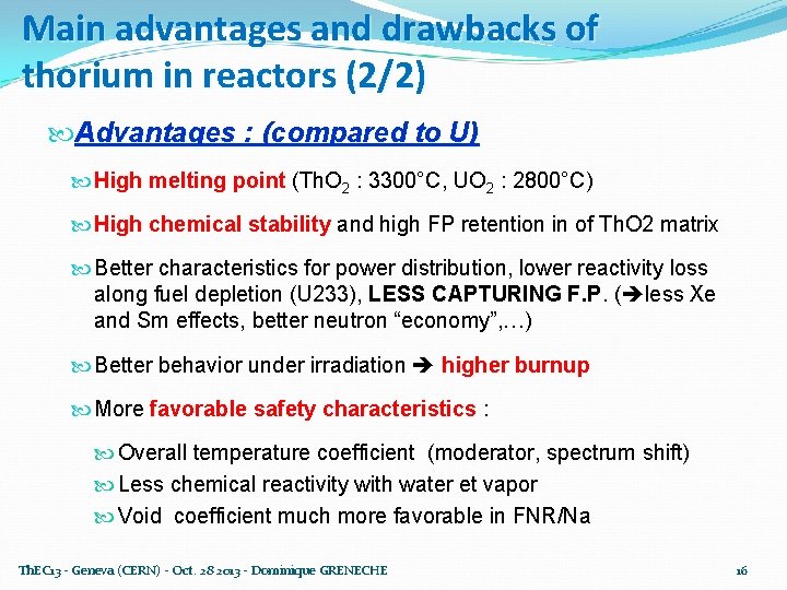 Main advantages and drawbacks of thorium in reactors (2/2) Advantages : (compared to U)