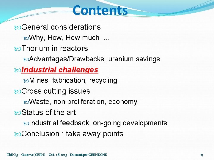 Contents General considerations Why, How much … Thorium in reactors Advantages/Drawbacks, uranium savings Industrial