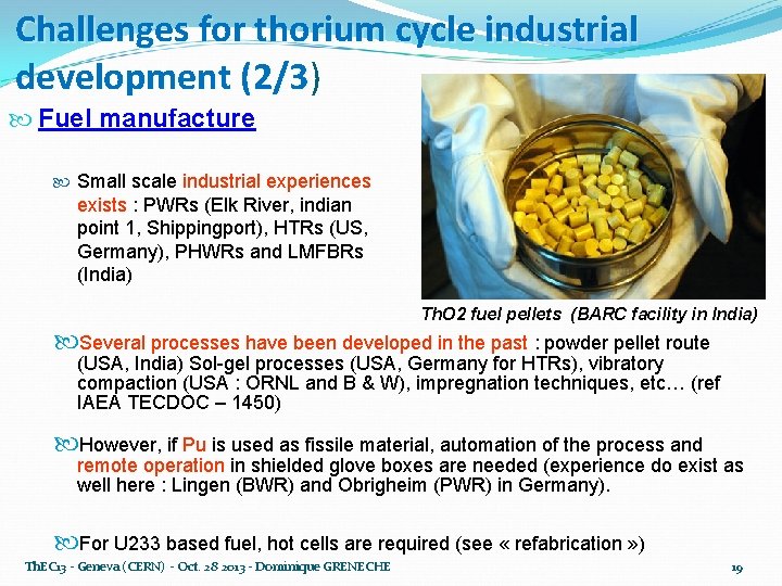 Challenges for thorium cycle industrial development (2/3) development (2/3 Fuel manufacture Small scale industrial