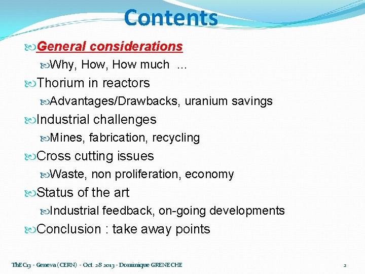 Contents General considerations Why, How much … Thorium in reactors Advantages/Drawbacks, uranium savings Industrial