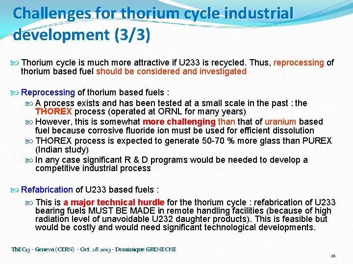Challenges for thorium cycle industrial development (3/3) Thorium cycle is much more attractive if