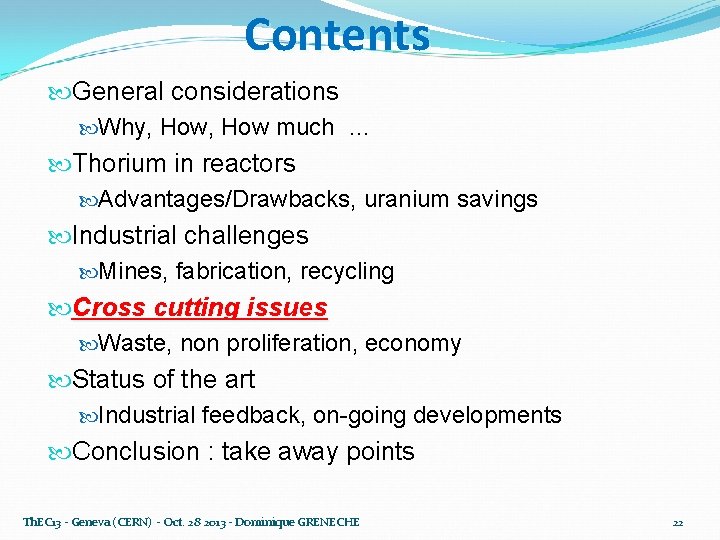 Contents General considerations Why, How much … Thorium in reactors Advantages/Drawbacks, uranium savings Industrial