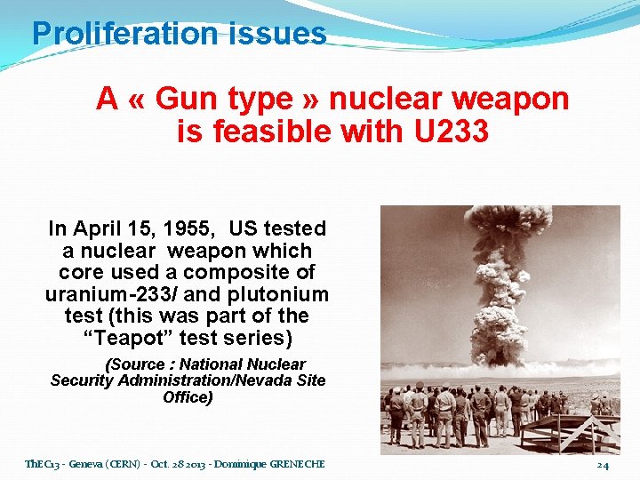 Proliferation issues A « Gun type » nuclear weapon is feasible with U 233