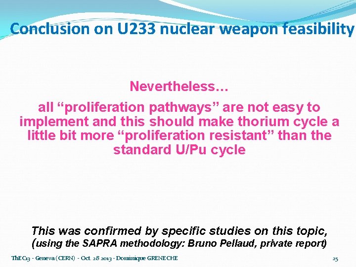 Conclusion on U 233 nuclear weapon feasibility Nevertheless… all “proliferation pathways” are not easy