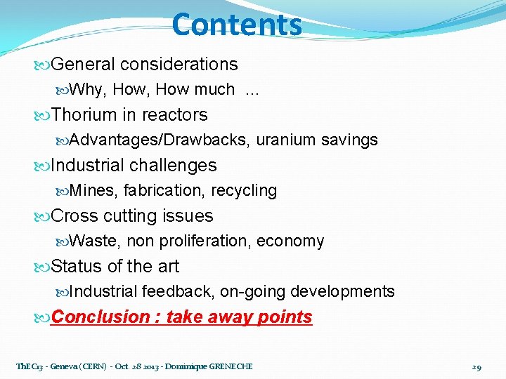 Contents General considerations Why, How much … Thorium in reactors Advantages/Drawbacks, uranium savings Industrial